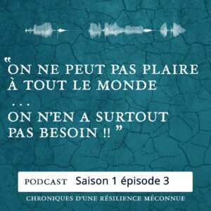 S1 E3 - Chroniques d'une Résilience Méconnue